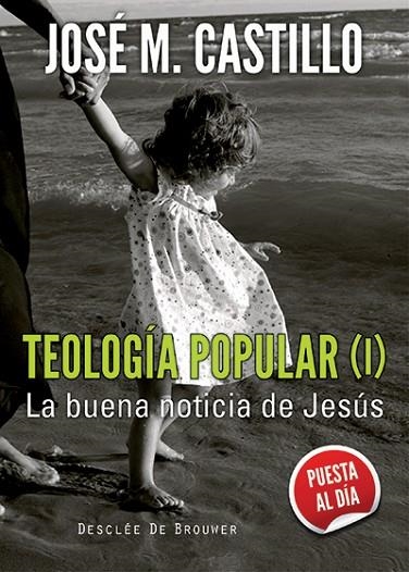 TEOLOGIA POPULAR 1. LA BUENA NOTICIA DE JESUS | 9788433026064 | CASTILLO,JOSE MARIA