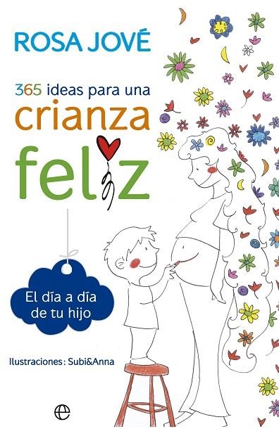 365 IDEAS PARA UNA CRIANZA FELIZ. EL DIA A DIA DE TU HIJO | 9788490602164 | JOVE,ROSA