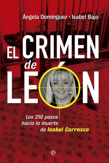 CRIMEN DE LEON LOS 250 PASOS HACUA LA MUERTE DE ISABEL CARRASCO | 9788490602386 | DOMINGUEZ,ANGELA BAJO,ISABEL