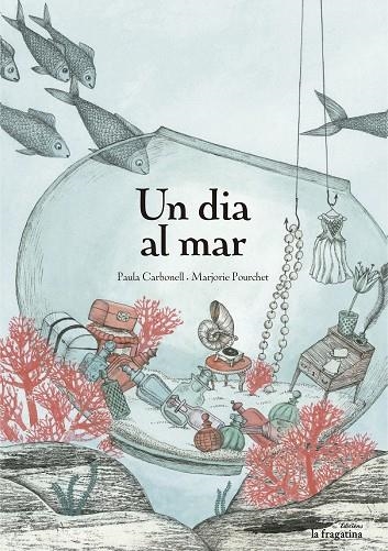 UN DIA AL MAR | 9788416226375 | POURCHET,MARJORIE CARBONELL,PAULA