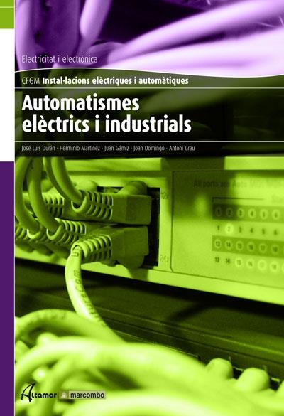 AUTOMATISMES ELECTRICS I INDUSTRIALS | 9788496334694 | MARTINEZ,HERMINIO DURAN,JOSE LUIS GAMIZ,JUAN