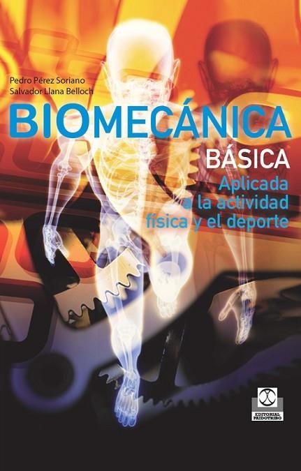 BIOMECANICA BASICA APLICADA A LA ACTIVIDAD FISICA Y EL DEPORTE | 9788499101804 | PEREZ SORIANO,PEDRO LLANA BELLOCH,SALVADOR