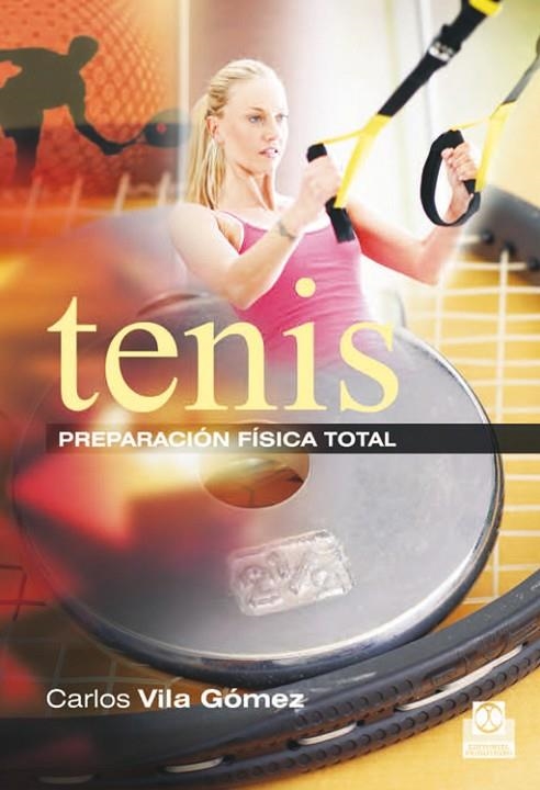 TENIS. PREPARACION FISICA TOTAL | 9788499104508 | VILA GOMEZ,CARLOS