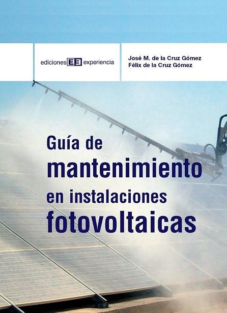 GUIA DE MANTENIMIENTO EN INSTALACIONES FOTOVOLTAICAS | 9788496283817 | CRUZ GOMEZ,JOSE MANUEL DE LA CRUZ GOMEZ,FELIX DE LA