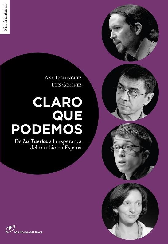 CLARO QUE PODEMOS. DE LA TUERKA A LA ESPERANZA DEL CAMBIO EN ESPAÑA | 9788415070481 | DOMINGUEZ,ANA GIMENEZ,LUIS