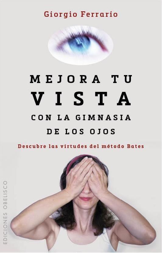 MEJORA TU VISTA CON LA GIMNASIA DE LOS OJOS | 9788416192212 | FERRARIO,GIORGIO