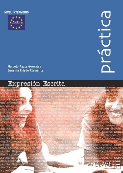 PRACTICA EXPRESION ESCRITA: NIVEL INTERMEDIO A2 B1 | 9788493579227 | AYALA GONZALEZ,MARCELO