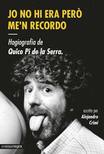 JO NO HI ERA PERO ME,N RECORDO HAGIOGRAFIA DE QUICO PI DE LA SERRA | 9788416033447 | CRIMI,ALEJANDRO