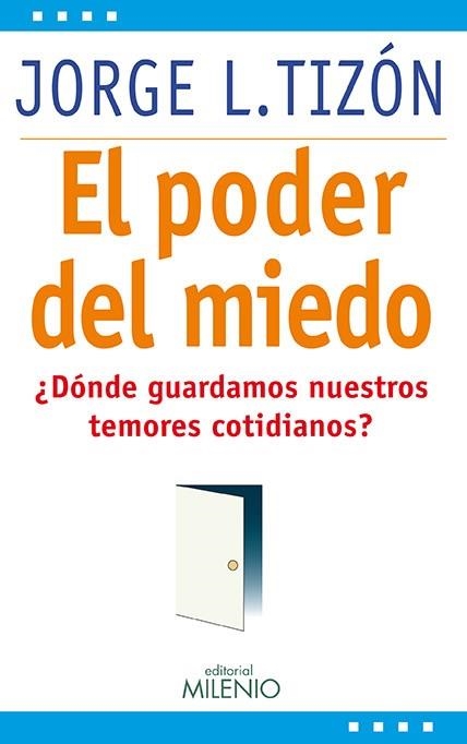 PODER DEL MIEDO. DONDE GUARDAMOS NUETROS TEMORES COTIDIANOS | 9788497434607 | TIZON,JORGE L.