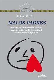 MALOS PADRES MODELOS DE INTERVENCION PARA RECUPERAR LA CAPACIDAD DE SER PADRE Y MADRE | 9788497843294 | CIRILLO,STEFANO