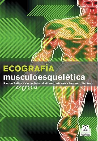 ECOGRAFIA MUSCULOESQUELETICA | 9788480199643 | BALIUS,RAMON SALA,XAVIER ALVAREZ,GUILLERMO JIMENEZ,FERNANDO