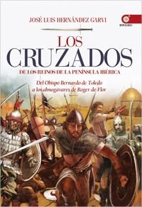 CRUZADOS DE LOS REINOS DE LA PENINSULA IBERICA. DEL OBISPO BERNARDO DE TOLEDO A LOS ALMOGAVARES DE ROGER DE FLOR | 9788441432727 | HERNANDEZ GARVI,JOSE LUIS