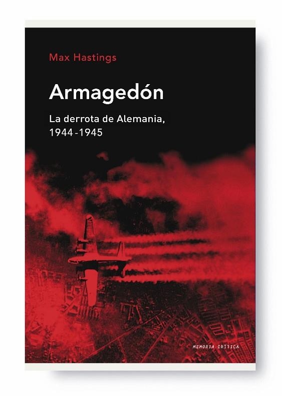 ARMAGEDON. LA DERROTA DE ALEMANIA, 1944-1945 | 9788498920550 | HASTINGS,MAX