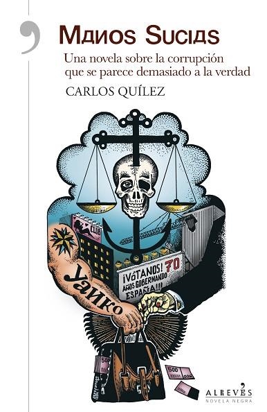 MANOS SUCIAS. UNA NOVELA SOBRE LA CORRUPCION... | 9788415900825 | QUILEZ,CARLES