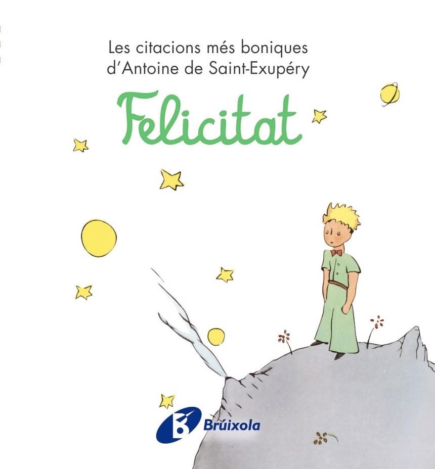 FELICITAT. LES CITACIONS MES BONIQUES D,ANTOINE DE SAINT-EXUPERY | 9788499061238 | SAINT-EXUPERY,ANTOINE DE