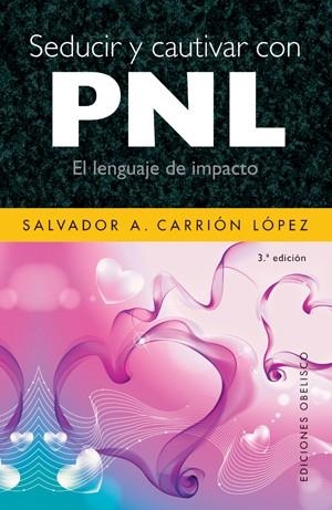 SEDUCIR Y CAUTIVAR CON PNL. EL LENGUAJE DE IMPACTO | 9788497775113 | CARRION LOPEZ,SALVADOR