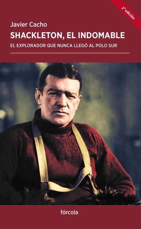 SHACKLETON, EL INDOMABLE. EL EXPLORADOR QUE NUNCA LLEGO AL POLO SUR | 9788415174851 | CACHO,JAVIER