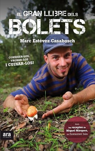 GRAN LLIBRE DELS BOLETS. TROBAR-LOS I CUINAR-LOS | 9788416154005 | ESTEVEZ CASABOSCH,MARC