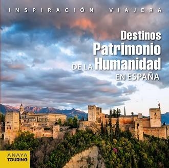 DESTINOS PATRIMONIO DE LA HUMANIDAD EN ESPAÑA | 9788499356686