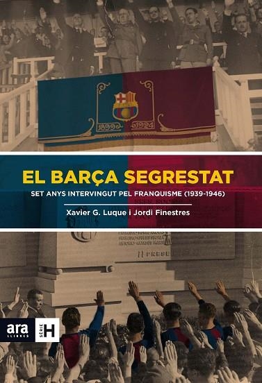 BARÇA SEGRESTAT. SET ANYS INTERVINGUT PEL FRANQUISME (1939-1946) | 9788415642824 | FINESTRES,JORDI LUQUE,XAVIER G.