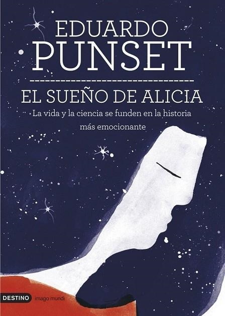 SUEÑO DE ALICIA. LA VIDA Y LA CIENCIA SE FUNDEN EN LA HISTORIA MAS EMOCIONANTE | 9788423346950 | PUNSET,EDUARD