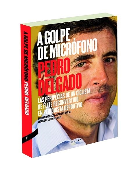 A GOLPE DE MICROFONO. LAS PERIPECIAS DE UN CICLISTA DE ELITE RECONVERTIDO EN PERIODISTA DEPORTIVO | 9788494216725 | DELGADO,PEDRO