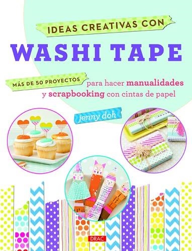 IDEAS CREATIVAS WASHI TAPE. MAS DE 50 PROYECTOS | 9788498744316 | DOH,JENNY