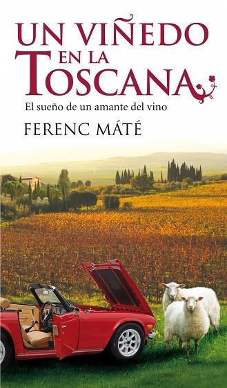 UN VIÑEDO EN LA TOSCANA. EL SUEÑO DE UN AMANTE DEL VINO | 9788432231933 | MATE,FERENC