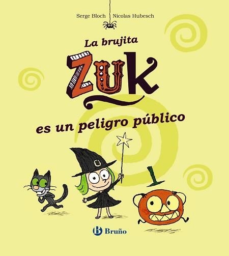 BRUJITA ZUK ES UN PELIGRO PUBLICO | 9788469601051 | BLOCH,SERGE HUBESCH,NICOLAS