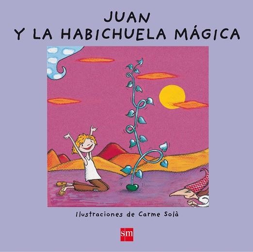 JUAN Y LA HABICHUELA MAGICA | 9788467560664 | SOLA,CARME