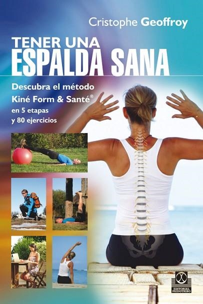 TENER UNA ESPALDA SANA. DESCUBRA EL METODO KINE FORM AND SANTE EN 5 ETAPAS Y 80 EJERCICIOS | 9788499105512 | GEOFFROY,CRISTOPHE