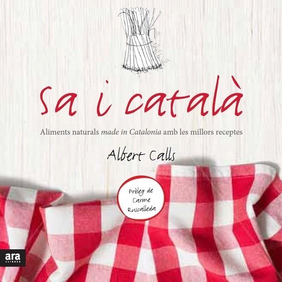 SA I CATALA. ALIMENTS NATURALS MADE IN CATALONIA.... | 9788415642848 | CALLS,ALBERT