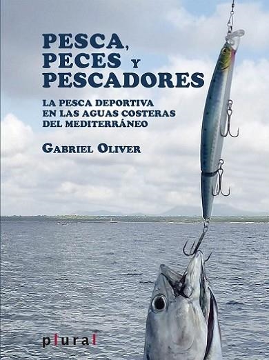 PESCA, PECES Y PESCADORES. LA PESCA DEPORTIVA EN LAS AGUAS COSTERAS DEL MEDITERRANEO | 9788415432562 | OLIVER,GABRIEL