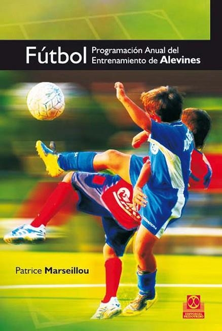 FUTBOL. PROGRAMACION ANUAL DEL ENTRENAMIENTO DE ALEVINES | 9788499100166 | MARSEILLOU,PATRICE