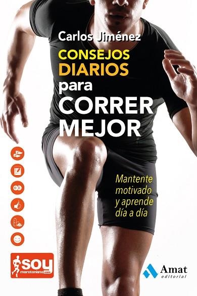 CONSEJOS DIARIOS PARA CORRER MEJOR. MANTENTE MOTIVADO Y APRENDE DIA A DIA | 9788497357531 | JIMENEZ,CARLOS