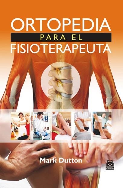 ORTOPEDIA PARA EL FISIOTERAPEUTA | 9788499105505 | DUTTON,MARK