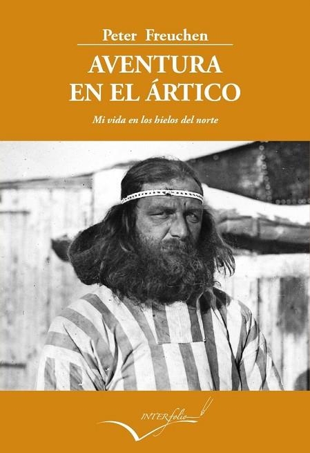 AVENTURA EN EL ARTICO. MI VIDA EN LOS HIELOS DEL NORTE | 9788494061059 | FREUCHEN,PETER