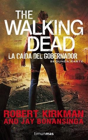 WALKING DEAD. LA CAIDA DEL GOVERNADOR. 2 PARTE | 9788445002353 | BONANSINGA,JAY R. KIRKMAN,ROBERT