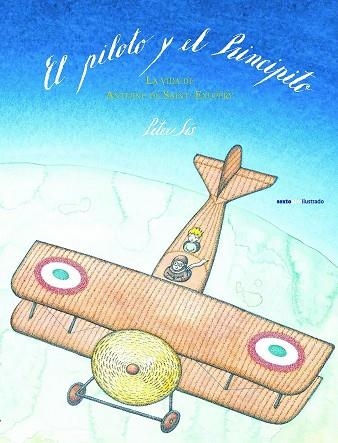 PILOTO Y EL PRINCIPITO. LA VIDA DE SAINT-EXUPERY | 9788415601678 | SIS,PETER