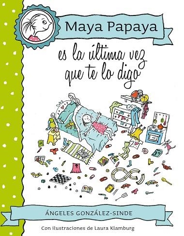 MAYA PAPAYA ES LA ULTIMA VEZ QUE TE LO DIGO | 9788468312248 | GONZALEZ-SINDE,ANGELES