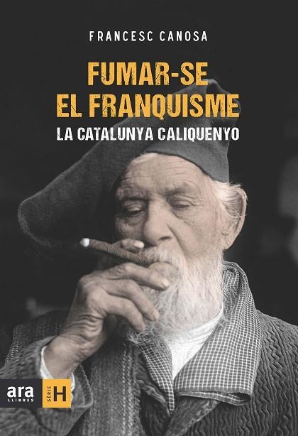 FUMAR-SE EL FRANQUISME LA CATALUNYA DEL CALIQUENYO | 9788415224259 | CANOSA,FRANCESC