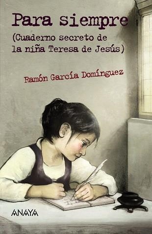 PARA SIEMPRE. CUADERNO SECRETO DE LA NIÑA TERESA DE JESUS | 9788467870893 | GARCIA DOMINGUEZ,RAMON