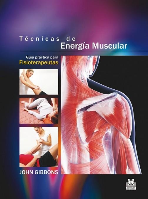 TECNICAS DE ENERGIA MUSCULAR. GUIA PRACTICA PARA FISIOTERAPEUTAS | 9788499105604 | GIBBONS,JOHN