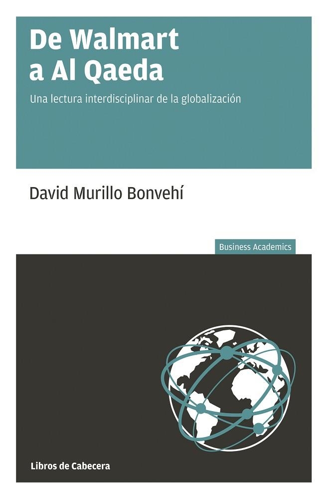 DE WALMART A AL QAEDA. UNA LECTURA INTERDISCIPLINAR DE LA GLOBALIZACION | 9788494239786 | MURILLO BONHEVI,DAVID