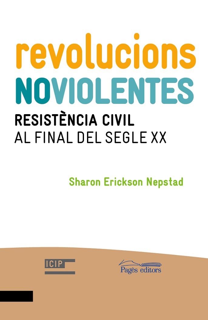 REVOLUCIONS NO VIOLENTES. RESISTENCIA VICIL AL FINAL DEL SEGLE XX | 9788499754123 | ERIKSON NEPSTAD,SHARON