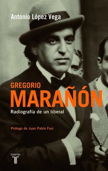 GREGORIO MARAÑON. RADIOGRAFIA DE UN LIBERAL | 9788430607945 | LOPEZ VEGA,ANTONIO