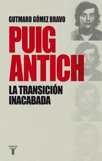 PUIG ANTICH. LA TRANSICION INACABADA | 9788430616770 | GOMEZ BRAVO,GUTMARO