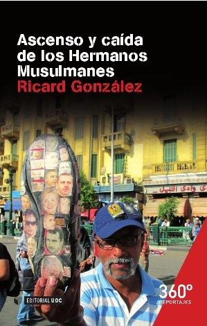 ASCENSO Y CAIDA DE LOS HERMANOS MUSULMANES | 9788490644171 | GONZALEZ,RICARD