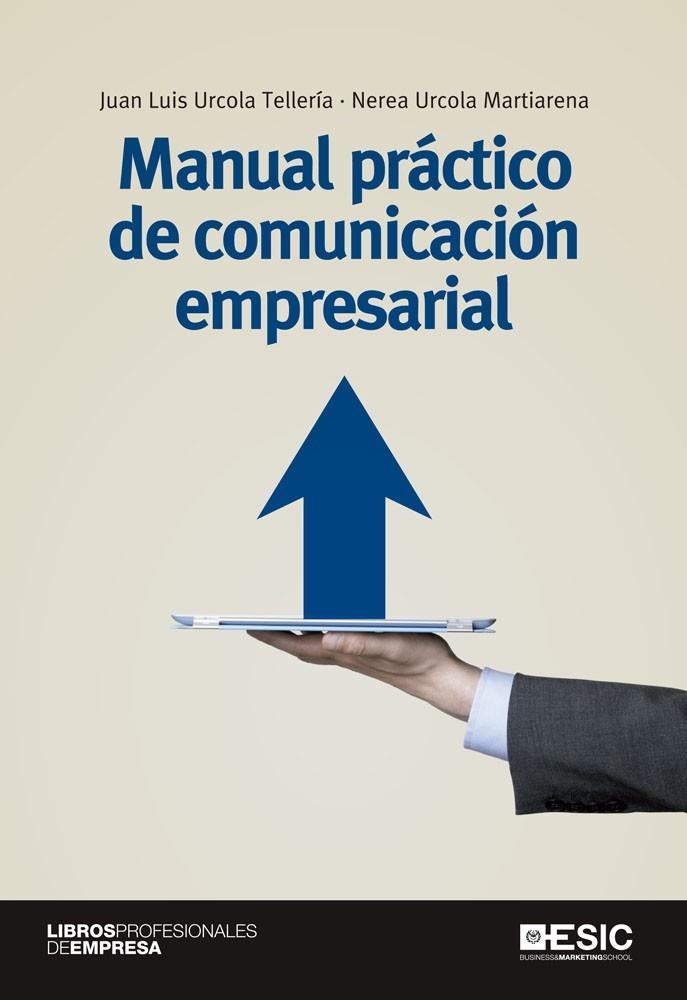 MANUAL PRACTICO DE COMUNICACION EMPRESARIAL | 9788415986591 | URCOLA TELLERIA,JUAN LUIS URCOLA MARTIARENA,NEREA