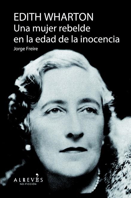 EDITH WHARTON UNA MUJER REBELDE EN LA EDAD DE LA INOCENCIA | 9788415900757 | FREIRE,JORGE